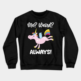 Unicorns me weird always, Unicorns Lovers Crewneck Sweatshirt